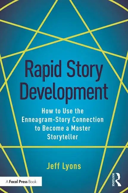 Rapid Story Development: How to Use the Enneagram-Story Connection to Become a Master Storyteller - Paperback