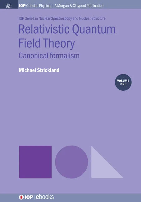 Relativistic Quantum Field Theory, Volume 1: Canonical Formalism - Paperback