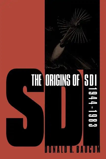 The Origins of SDI, 1944-1983 - Paperback