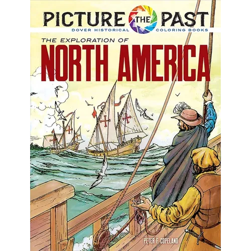 Picture the Past: The Exploration of North America: Historical Coloring Book - Paperback