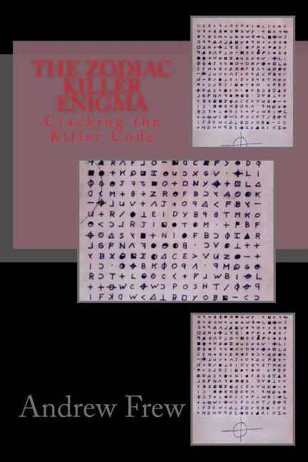 The Zodiac Killer Enigma: Cracking the Killer Code - Paperback