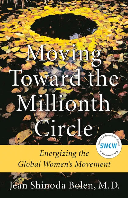 Moving Toward the Millionth Circle: Energizing the Global Women's Movement (Feminist Gift, from the Author of Goddesses in Everywoman) - Hardcover