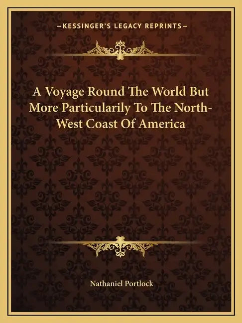 A Voyage Round the World But More Particularily to the North-West Coast of America - Paperback