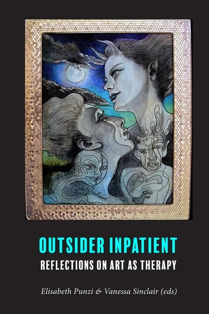 Outsider Inpatient: Reflections on Art as Therapy - Paperback
