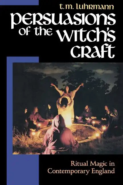 Persuasions of the Witch's Craft: Ritual Magic in Contemporary England - Paperback