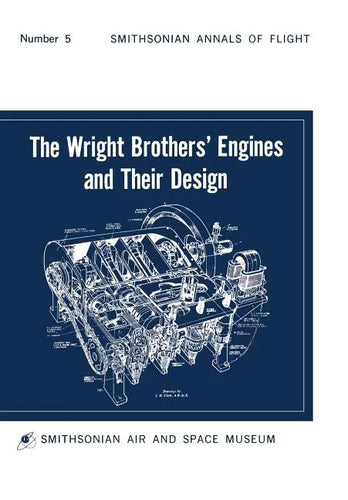 The Wright Brothers' Engines and Their Design (Smithsonian Institution Annals of Flight Series) - Paperback