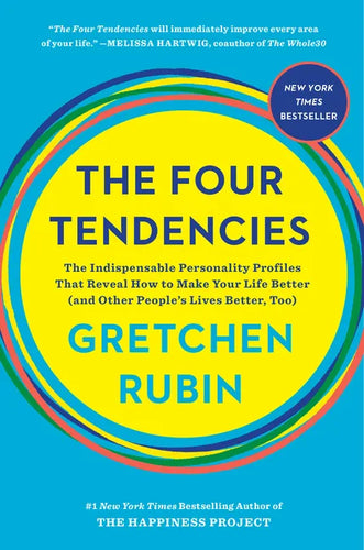The Four Tendencies: The Indispensable Personality Profiles That Reveal How to Make Your Life Better (and Other People's Lives Better, Too) - Hardcover