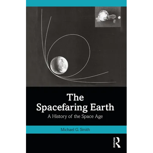 The Spacefaring Earth: A History of the Space Age - Paperback