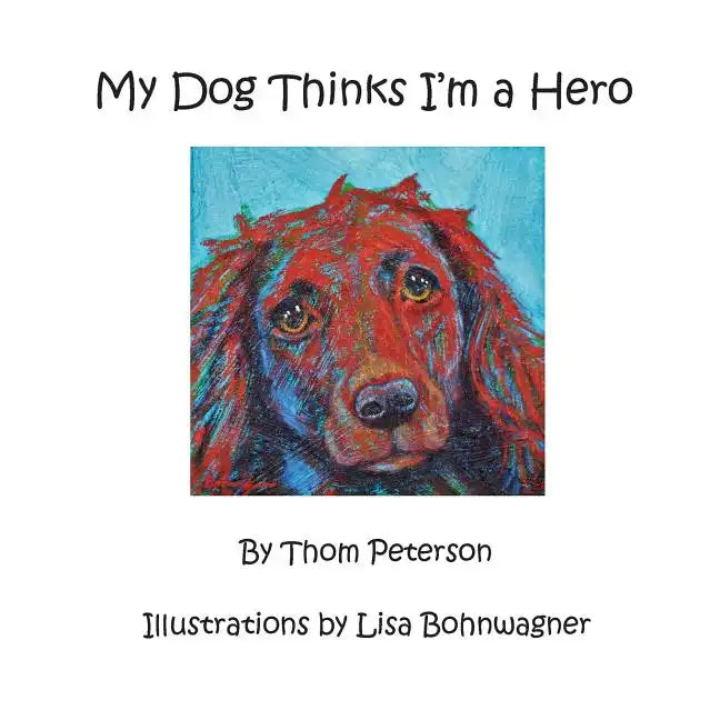 My Dog Thinks I'm a Hero - Paperback
