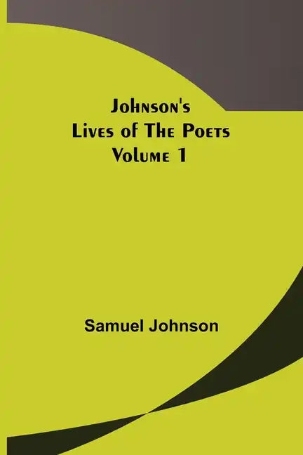 Johnson's Lives of the Poets - Volume 1 - Paperback