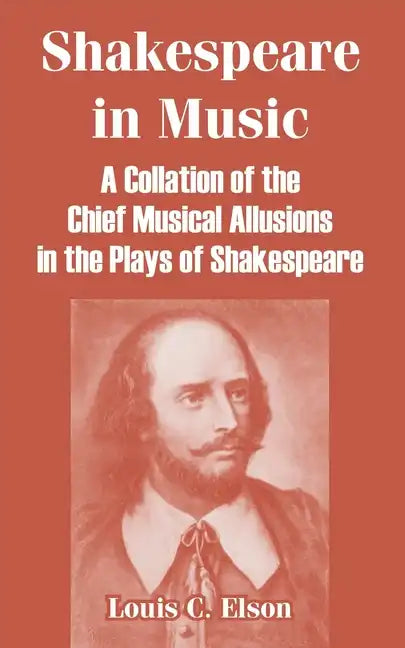 Shakespeare in Music: A Collation of the Chief Musical Allusions in the Plays of Shakespeare - Paperback