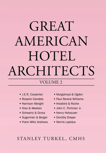 Great American Hotel Architects Volume 2 - Hardcover