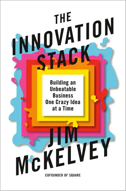 The Innovation Stack: Building an Unbeatable Business One Crazy Idea at a Time - Hardcover