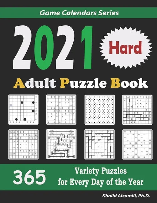 2021 Adult Puzzle Book: 365 Hard Variety Puzzles for Every Day of the Year: 12 Puzzle Types (Sudoku, Fillomino, Battleships, Calcudoku, Binary - Paperback