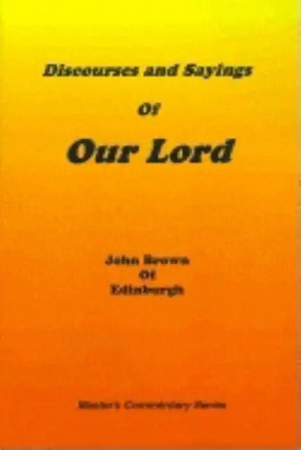 Discourses and Sayings of Our Lord: Volume I - Hardcover
