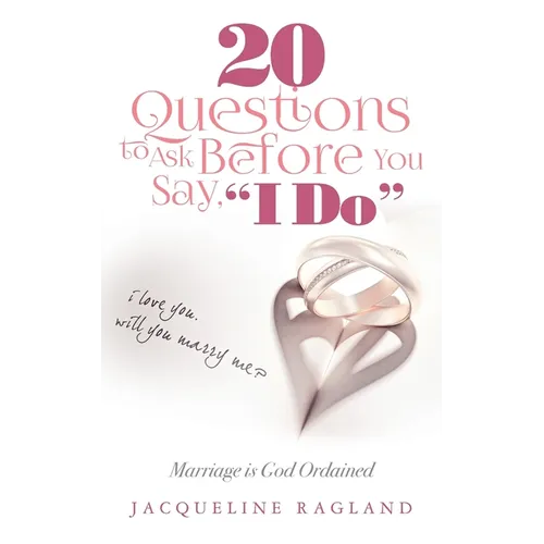 20 Questions to Ask Before You Say, I Do: Marriage is God Ordained - Paperback
