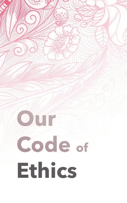 Our Code of Ethics: For Therapists & Coaches - Paperback