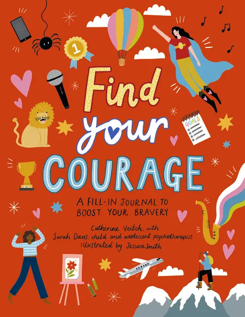 Find Your Courage: A Fill-In Journal to Boost Your Bravery - Paperback