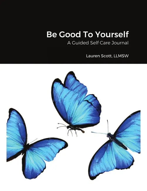 Be Good To Yourself: A Guided Self Care Journal - Paperback