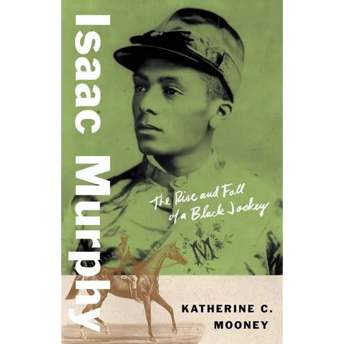 Isaac Murphy: The Rise and Fall of a Black Jockey - Paperback
