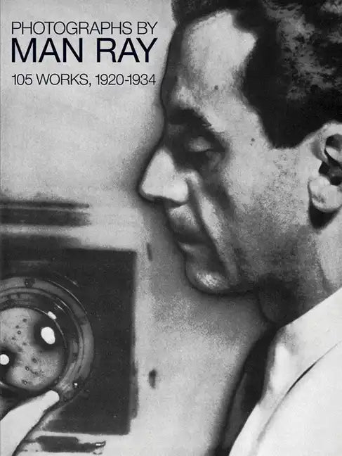 Photographs by Man Ray: 105 Works, 1920-1934 - Paperback