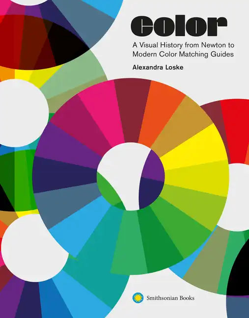 Color: A Visual History from Newton to Modern Color Matching Guides - Hardcover