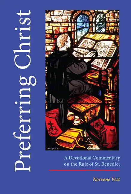 Preferring Christ: A Devotional Commentary on the Rule of Saint Benedict - Paperback