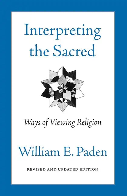 Interpreting the Sacred: Ways of Viewing Religion - Paperback