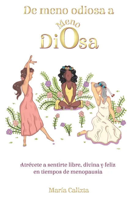 De meno odiosa a Meno Diosa: Atrévete a sentirte libre, divina y feliz - Paperback