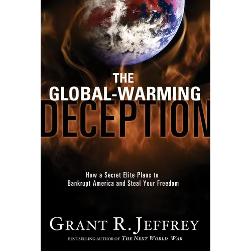 The Global-Warming Deception: How a Secret Elite Plans to Bankrupt America and Steal Your Freedom - Paperback