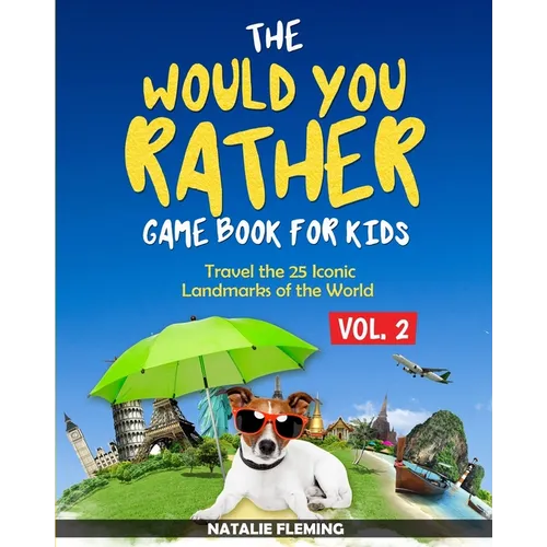 The Would You Rather Game Book for Kids: Travel The 25 Iconic Landmarks of the World ( Gift Ideas Series Volume 2) - Paperback