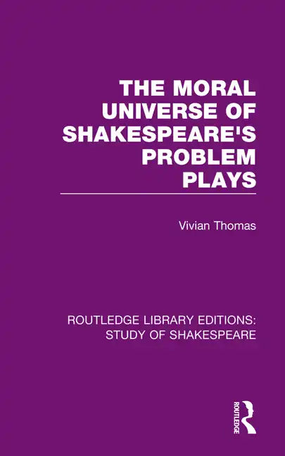 The Moral Universe of Shakespeare's Problem Plays - Paperback