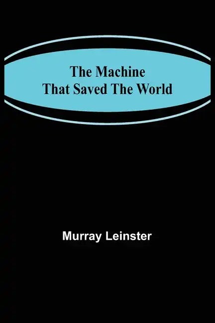 The Machine That Saved The World - Paperback