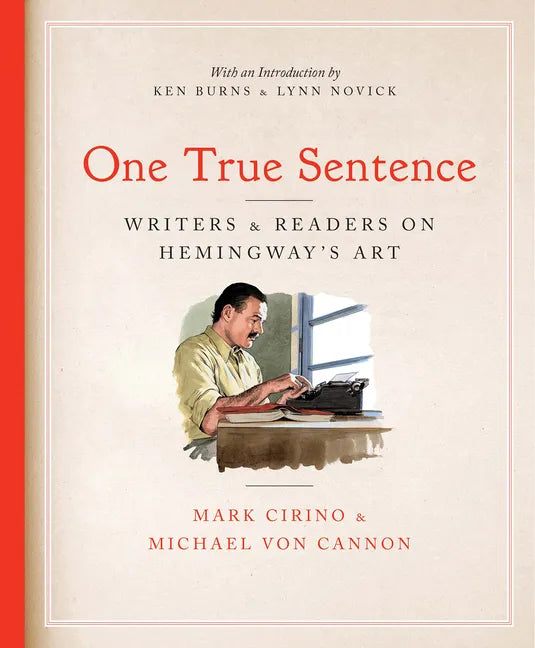 One True Sentence: Writers & Readers on Hemingway's Art - Hardcover
