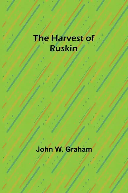 The Harvest of Ruskin - Paperback