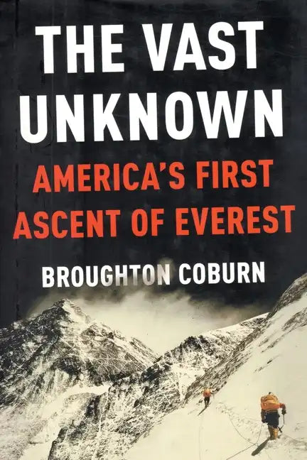 The Vast Unknown: America's First Ascent of Everest - Paperback