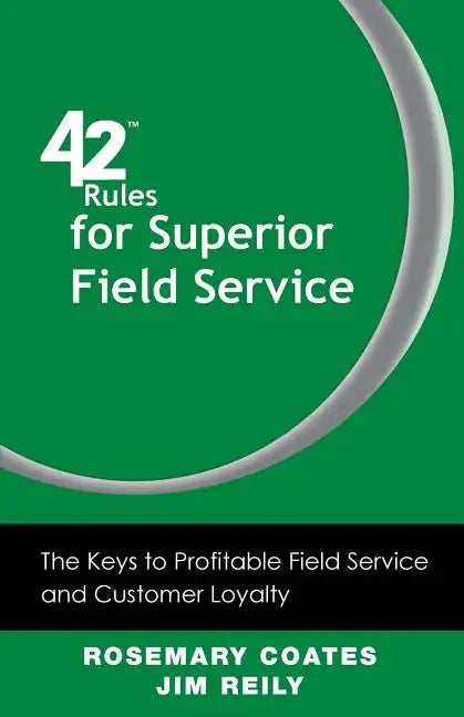 42 Rules for Superior Field Service: The Keys to Profitable Field Service and Customer Loyalty - Paperback