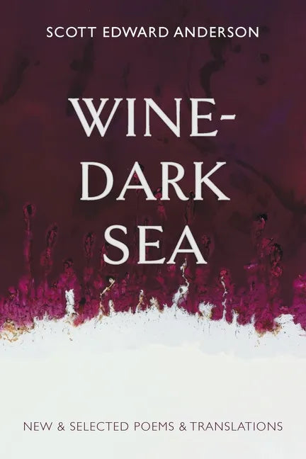 Wine-Dark Sea: New & Selected Poems & Translations - Paperback