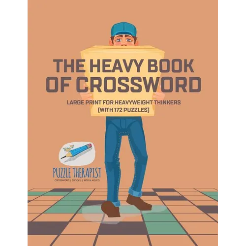 The Heavy Book of Crossword Large Print for Heavyweight Thinkers (with 172 Puzzles) - Paperback
