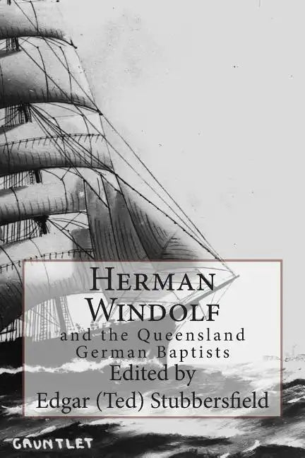Herman Windolf: and the Queensland German Baptists - Paperback