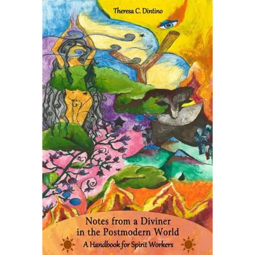 Notes From a Diviner in the Postmodern World: A Handbook for Spirit Workers - Paperback