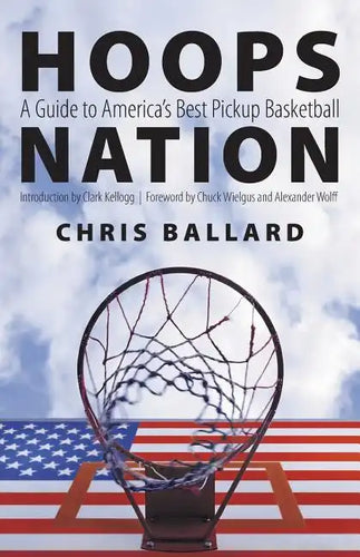 Hoops Nation: A Guide to America's Best Pickup Basketball - Paperback