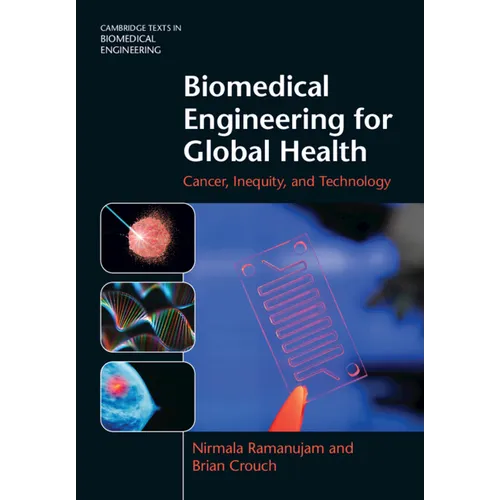 Biomedical Engineering for Global Health: Cancer, Inequity, and Technology - Hardcover