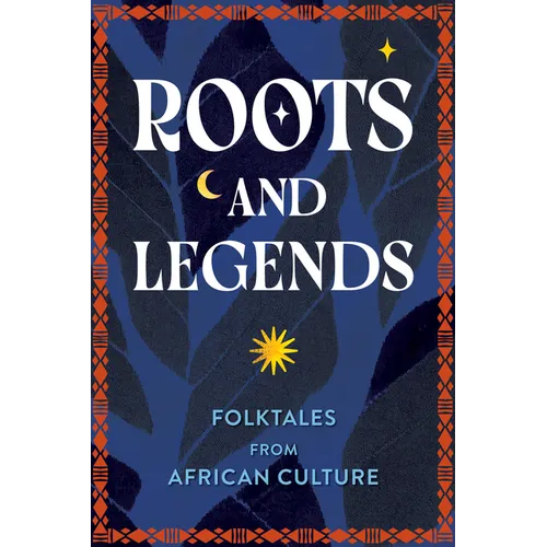 Roots and Legends: Folktales from African Culture - Hardcover