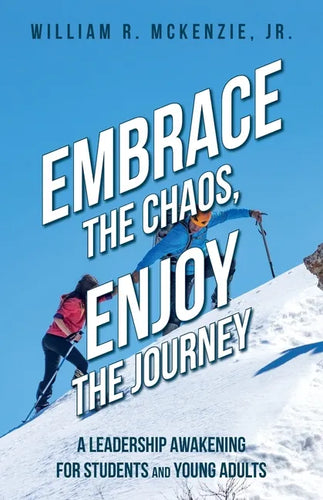 Embrace the Chaos, Enjoy the Journey: A Leadership Awakening for Students and Young Adults - Paperback