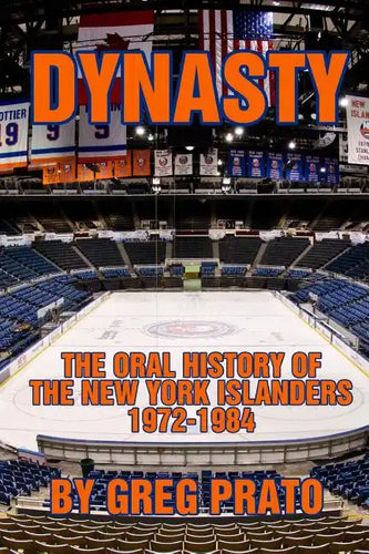 Dynasty: The Oral History of the New York Islanders, 1972-1984 - Paperback