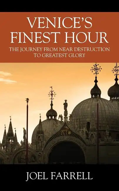 Venice's Finest Hour: The Journey from Near Destruction to Greatest Glory - Paperback
