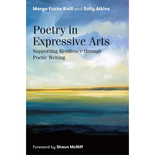 Poetry in Expressive Arts: Supporting Resilience Through Poetic Writing - Paperback