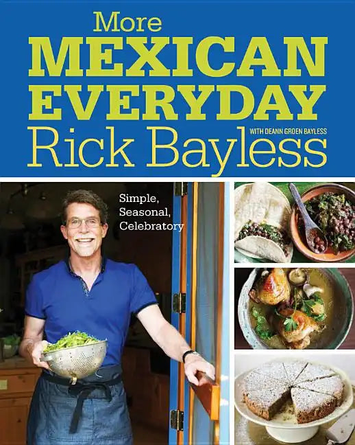 More Mexican Everyday: Simple, Seasonal, Celebratory - Hardcover