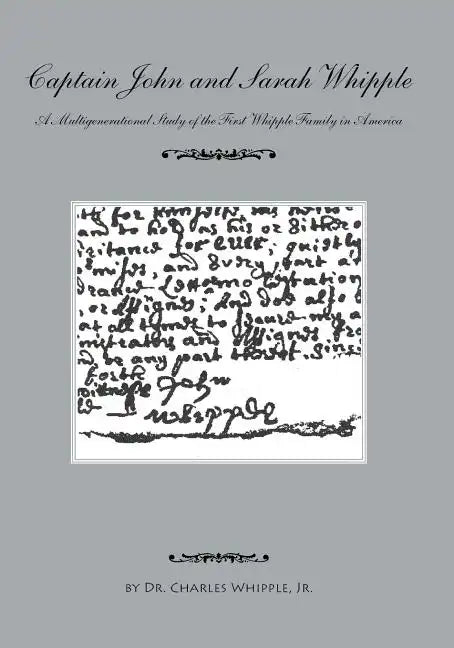 Captain John and Sarah Whipple: A Multigenerational Study of the First Whipple Family in America - Paperback